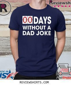 00 Days Without a Dad Joke Shirt