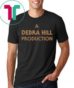 A DEBRA HILL PRODUCTION SHIRT