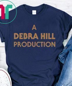 A DEBRA HILL PRODUCTION SHIRT