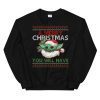 A Merry Christmas You Will Have Ugly X-Mas Unisex Sweatshirt