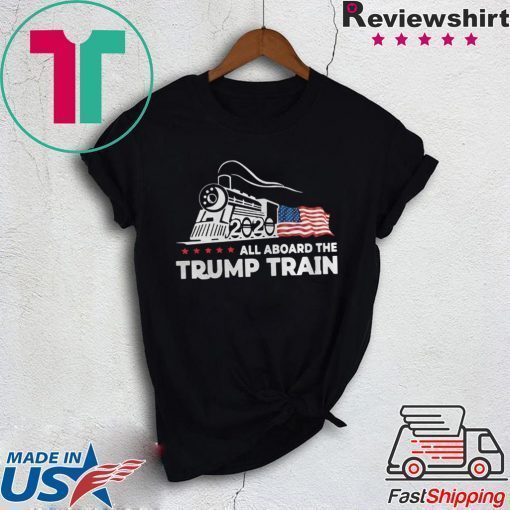 ALL ABOARD THE TRUMP TRAIN 2020 TEE SHIRT