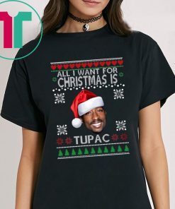 ALL I WANT FOR CHRISTMAS IS TUPAC SHIRT