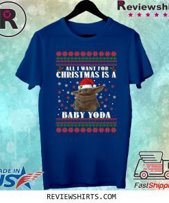 All I Want For Christmas Is A Baby Yoda Shirt