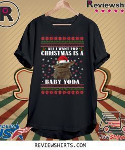 All I Want For Christmas Is A Baby Yoda Shirt