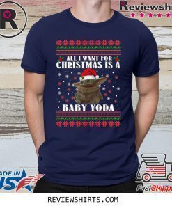 All I Want For Christmas Is A Baby Yoda Shirt