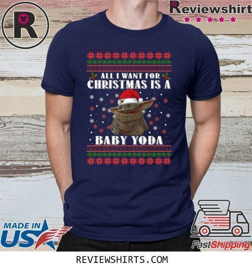 All I Want For Christmas Is A Baby Yoda Shirt