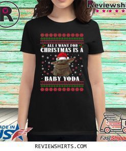 All I Want For Christmas Is A Baby Yoda Shirt