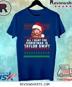 All I Want for Christmas Is Taylor Swift Shirt