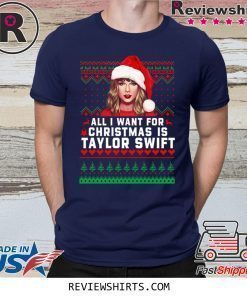 All I Want for Christmas Is Taylor Swift Shirt