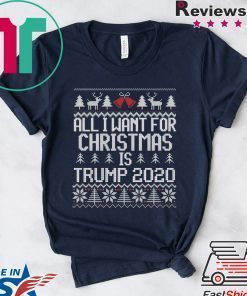 All I Want for Christmas is Trump 2020 ugly Shirt