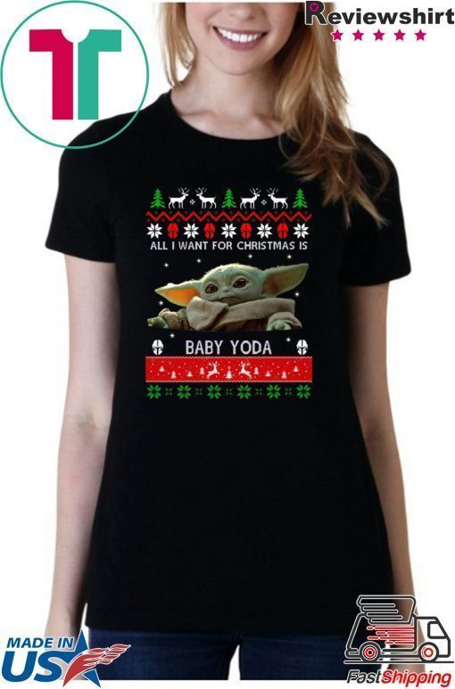 All I want for Christmas is Baby Yoda ugly Shirt Merry Christmas 2020