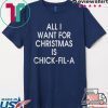 All I want for Christmas is Chick Fil A Tee Shirt