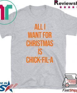 All I want for Christmas is Chick Fill A 2020 T-Shirt