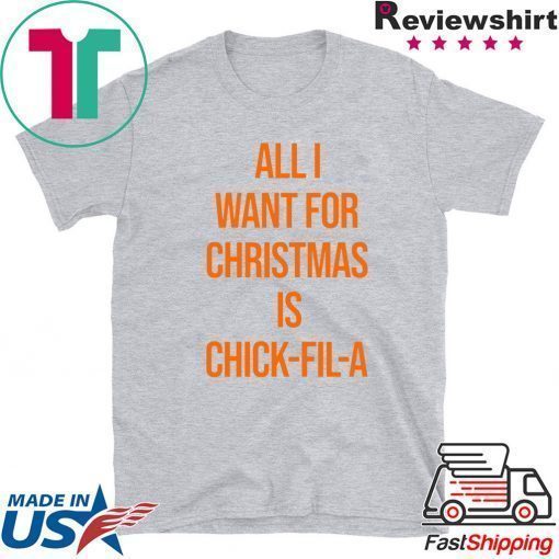 All I want for Christmas is Chick Fill A 2020 T-Shirt