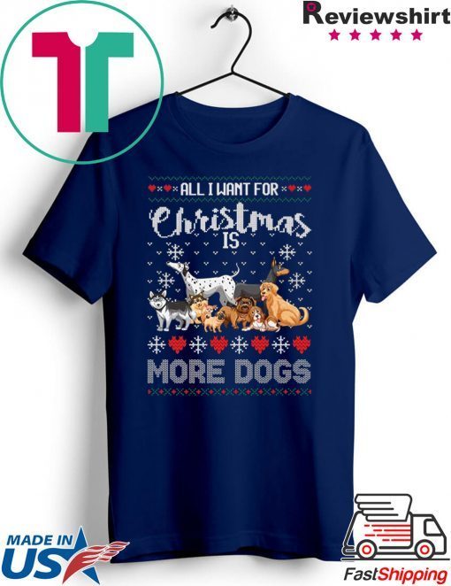 All I want for Christmas is More Dogs T-Shirt