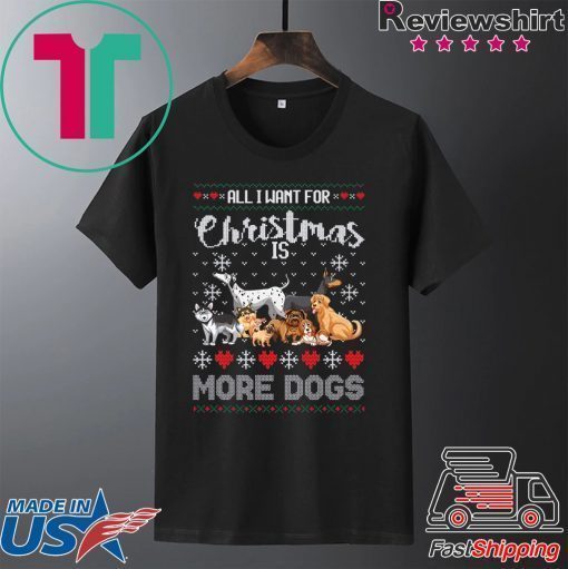 All I want for Christmas is More Dogs T-Shirt