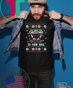 All I want for Christmas is your soul T-Shirt