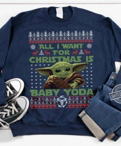 All i want for christmas is Baby yoda Ugly Christmas Sweater