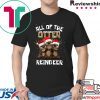 All of the otter reindeer shirt