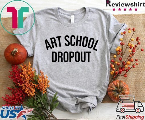 Art School Dropout T-Shirt