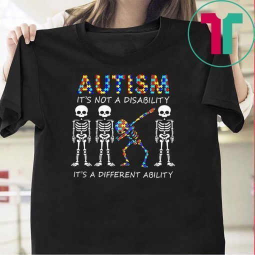 Autism it’s not a disability it’s a different ability skeleton shirt