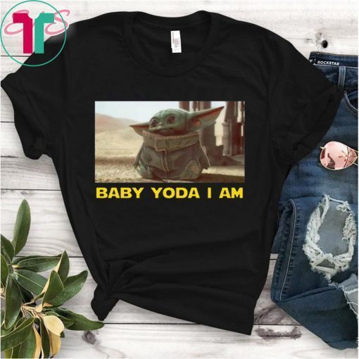 BABY YODA I AM BABY YODA SHIRT