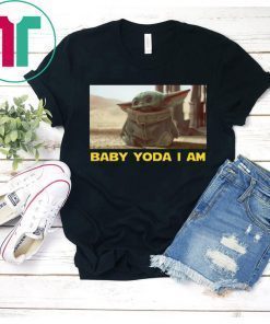 BABY YODA I AM BABY YODA SHIRT