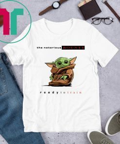 BABY YODA THE NOTORIOUS BOUNTY READY TO TRAIN SHIRT