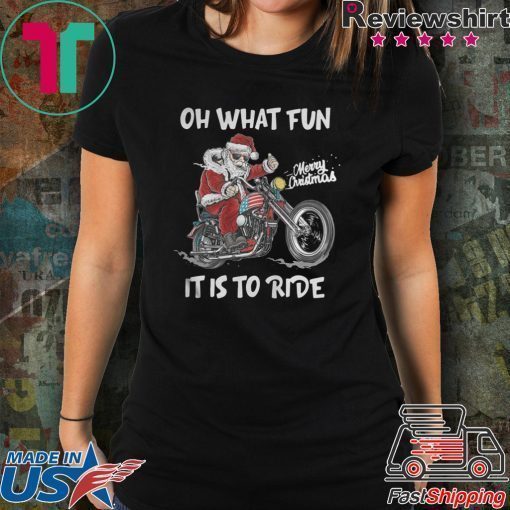 BIKER SANTA MOTORCYCLE MERRY CHRISTMAS OH WHAT FUN IT IS TO RIDE SHIRT