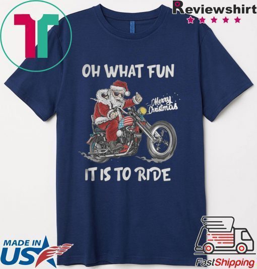 BIKER SANTA MOTORCYCLE MERRY CHRISTMAS OH WHAT FUN IT IS TO RIDE SHIRT