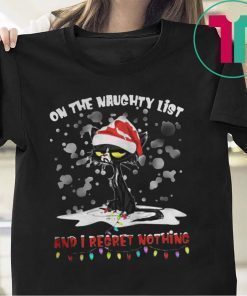 BLACK CAT ON THE NAUGHTY LIST AND I REGRET NOTHING CHRISTMAS SHIRT