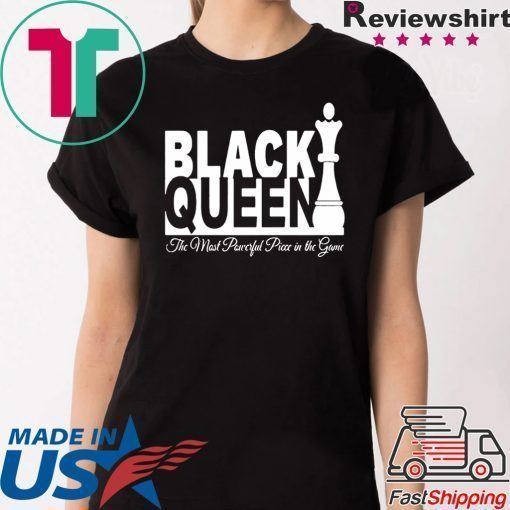 BLACK QUEEN THE MOST POWERFUL PIECE IN THE GAME SHIRT