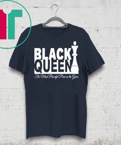 BLACK QUEEN THE MOST POWERFUL PIECE IN THE GAME SHIRT