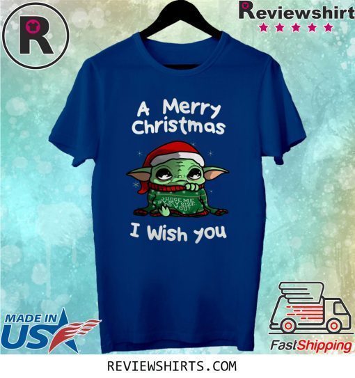 Baby Yoda A Merry Christmas I Wish You Shirt