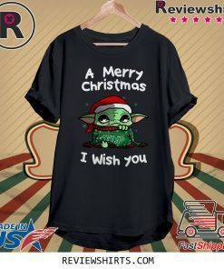 Baby Yoda A Merry Christmas I Wish You Shirt