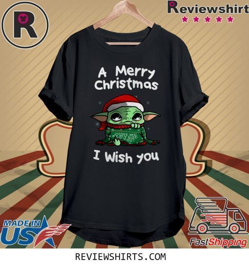 Baby Yoda A Merry Christmas I Wish You Shirt