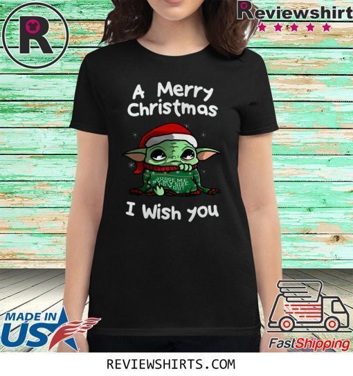 Baby Yoda A Merry Christmas I Wish You Shirt