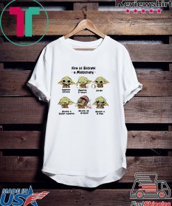 Baby Yoda How To Become A Mercenary Tee Shirts