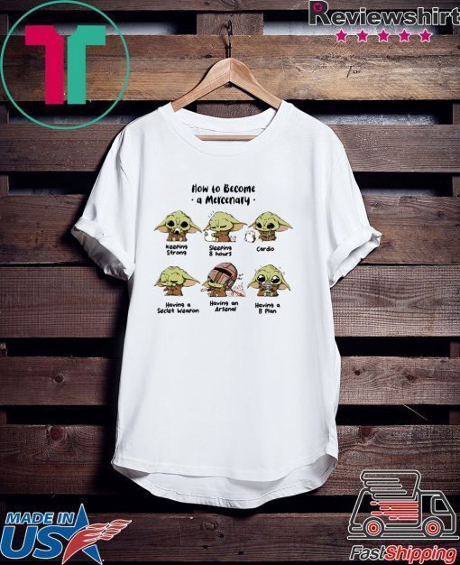 Baby Yoda How To Become A Mercenary Tee Shirts