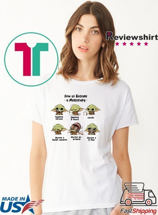 Baby Yoda How To Become A Mercenary Tee Shirts