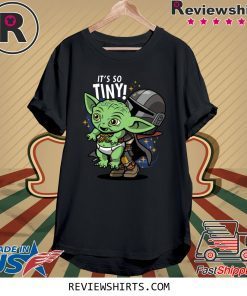 Baby Yoda Its So Tiny The The Mandalorian Bounty Hunter Shirt