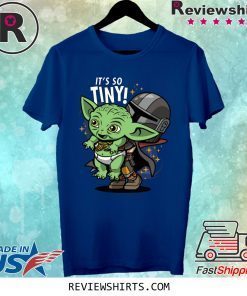 Baby Yoda Its So Tiny The The Mandalorian Bounty Hunter Shirt