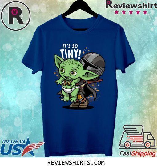 Baby Yoda Its So Tiny The The Mandalorian Bounty Hunter Shirt