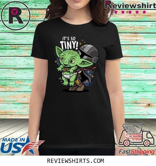 Baby Yoda Its So Tiny The The Mandalorian Bounty Hunter Shirt