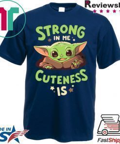 Baby Yoda Strong In Me Shirt