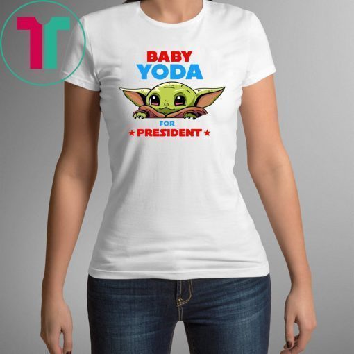 Baby Yoda for President Shirt