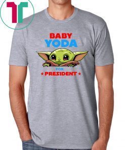 Baby Yoda for President Shirt