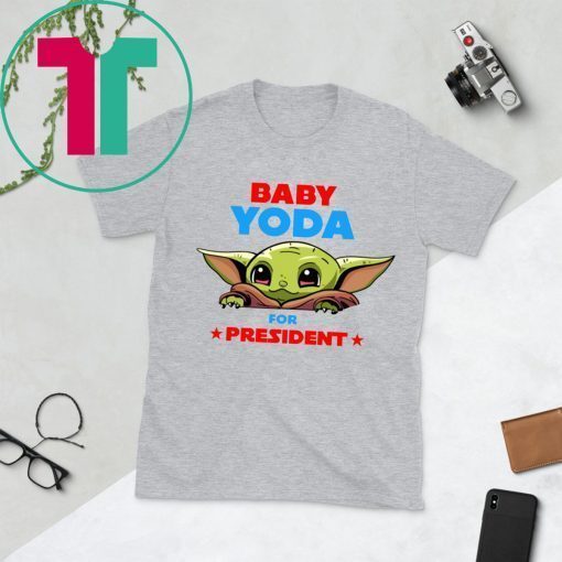 Baby Yoda for President Shirt