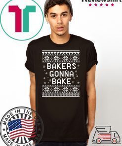 Bakers gonna bake Christmas T-ShirtBakers gonna bake Christmas T-Shirt