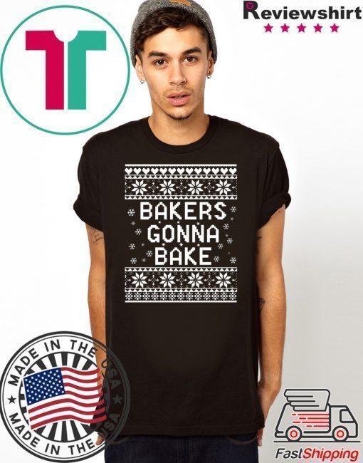 Bakers gonna bake Christmas T-ShirtBakers gonna bake Christmas T-Shirt